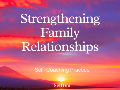 Strengthening Family Relationships | self-coaching practice 21 min