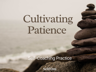 Cultivating Patience | Self-Coaching Practice 15 Min
