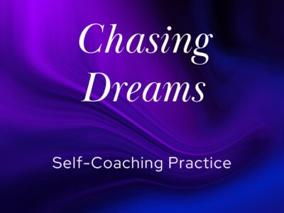 Chasing Dreams | Self-Coaching Practice