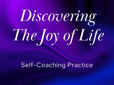 Discovering The Joy of Life | Self-Coaching Practice