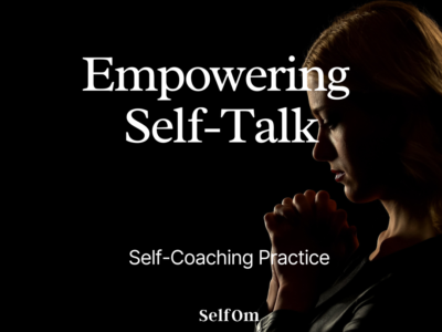Empowering Self-Talk | Self-Coaching Practice