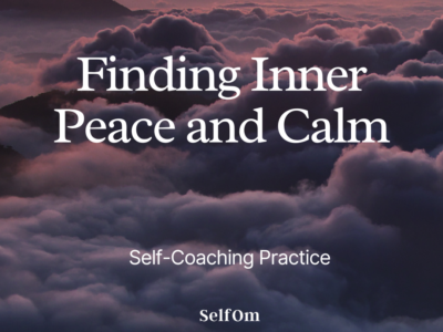 Finding Inner Peace and Calm | Self-Coaching Practice
