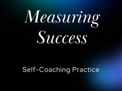 Measuring Success | Self-Coaching Practice