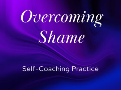 Overcoming Shame | Self-Coaching Practice