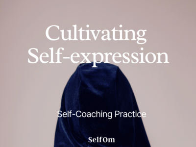 Cultivating Self-expression | Self-Coaching Practice
