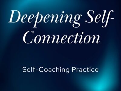 Deepening Self-Connection | Self-Coaching Practice