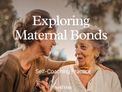 Exploring Maternal Bonds | Self-Coaching Practice