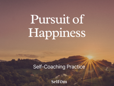 Pursuit of Happiness | Self-Coaching Practice