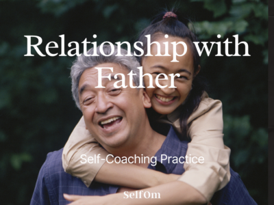 Relationship with Father | Self-Coaching Practice