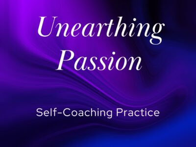 Unearthing Passion | Self-Coaching Practice