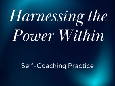 Harnessing the Power Within | Self-Coaching Practice