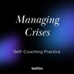 Managing Crises | Self-Coaching Practice