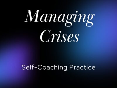 Managing Crises | Self-Coaching Practice