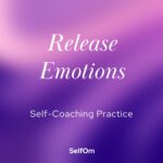 Release Emotions | Self-Coaching Practice